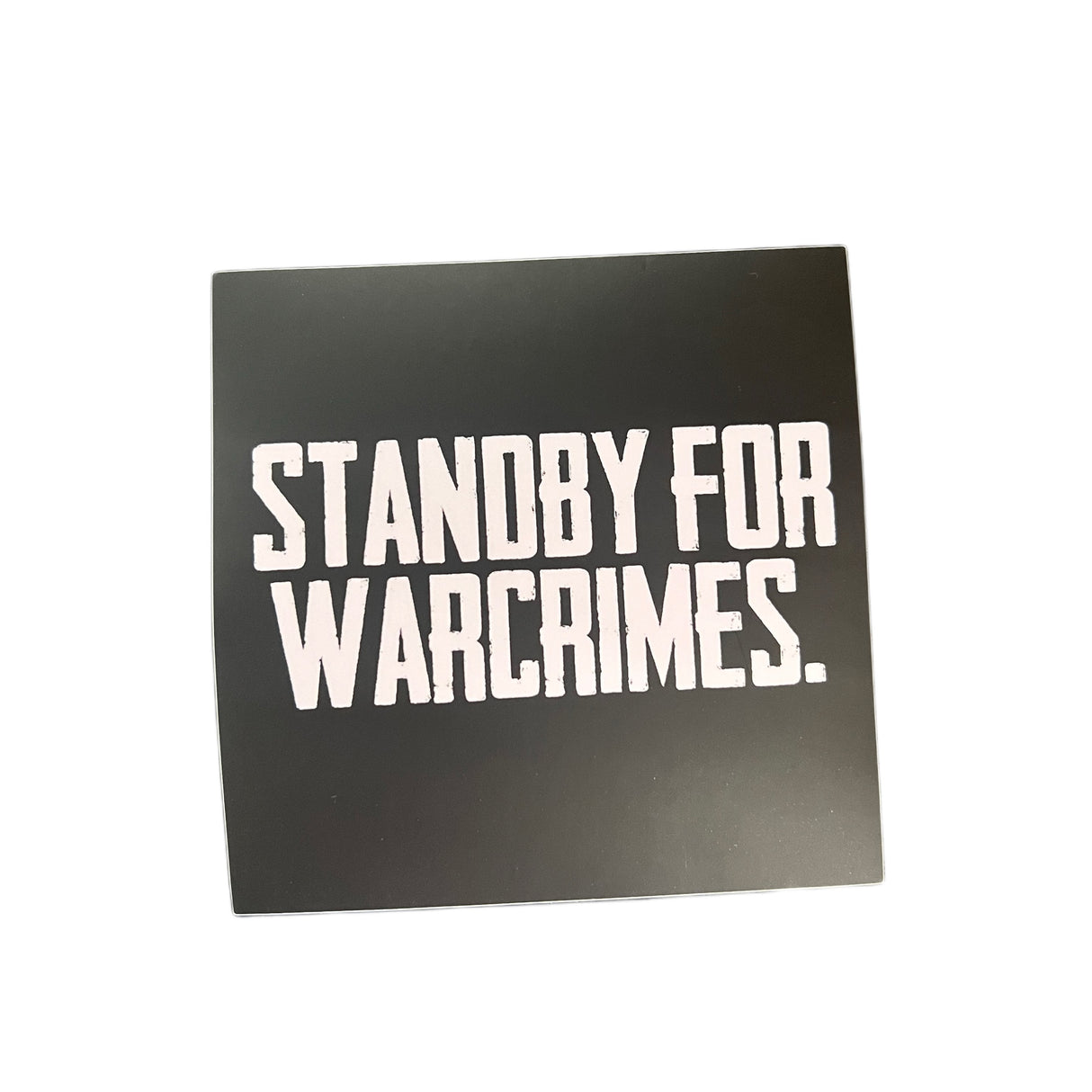 "STANDBY FOR WARCRIMES" 10cm x 10 cm Vinyl Decal (Pack of 3)