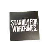 "STANDBY FOR WARCRIMES" 10cm x 10 cm Vinyl Decal (Pack of 3)